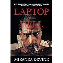 Laptop from Hell: Hunter Biden, Big Tech, and the Dirty Secrets the President Tried to Hide : Devine, Miranda: Amazon.it: Libri