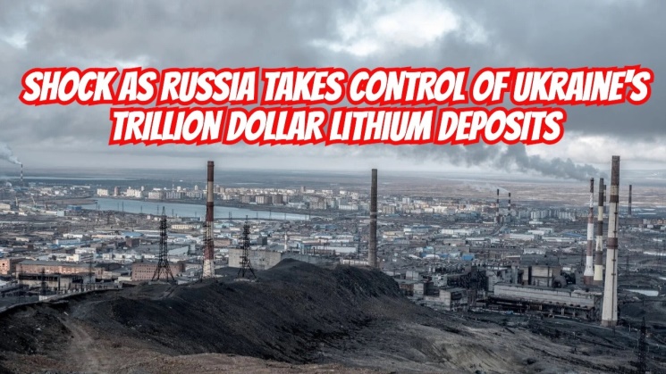 Russia Snatches Ukraine's BILLION-DOLLAR Lithium Deposits