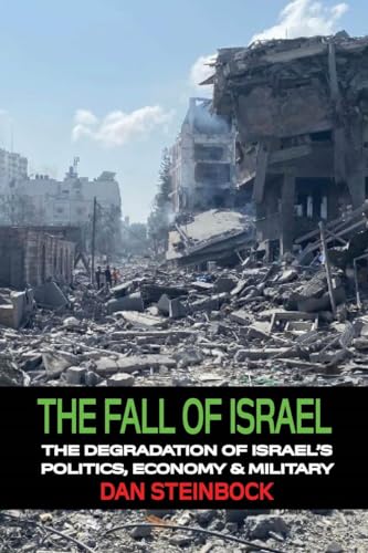 The Fall of Israel: The Degradation of Israel's Politics, Economy & Military by Dan Steinbock | Goodreads